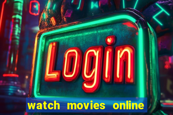 watch movies online for free