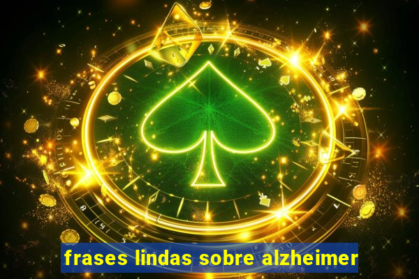 frases lindas sobre alzheimer