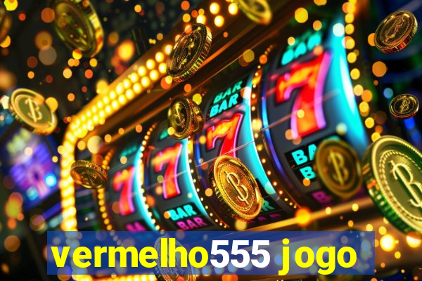 vermelho555 jogo