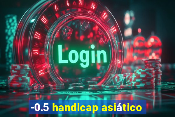 -0.5 handicap asiático