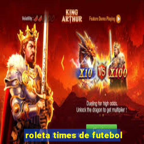 roleta times de futebol