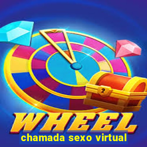 chamada sexo virtual