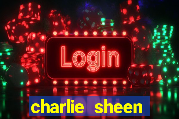 charlie sheen fortuna 2023