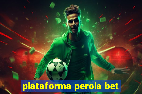 plataforma perola bet