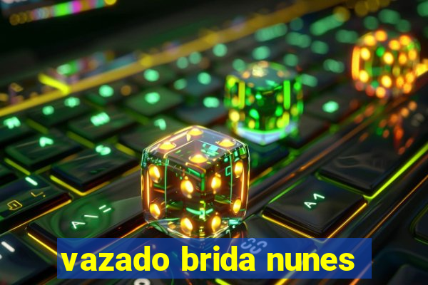 vazado brida nunes