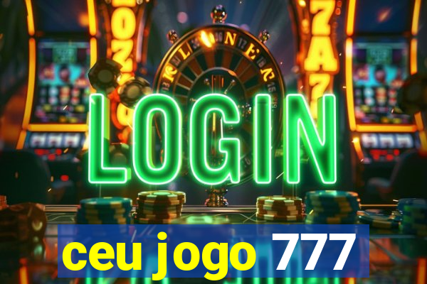 ceu jogo 777