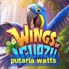 putaria watts