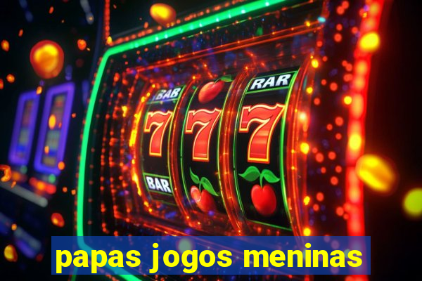 papas jogos meninas