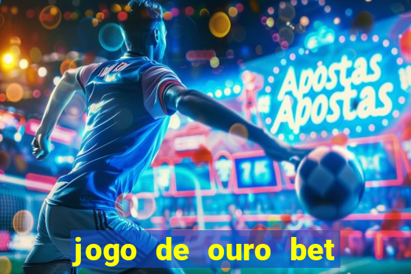 jogo de ouro bet codigo promocional