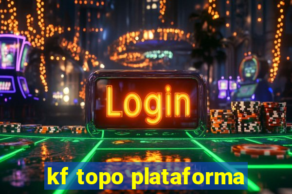 kf topo plataforma