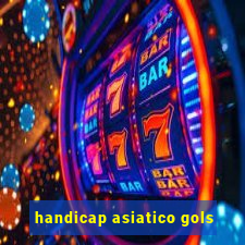 handicap asiatico gols