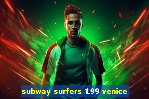 subway surfers 1.99 venice