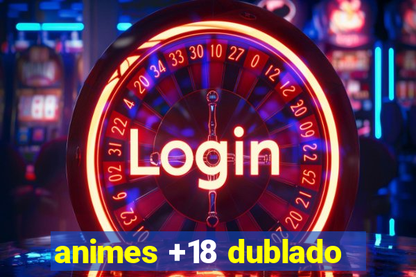 animes +18 dublado