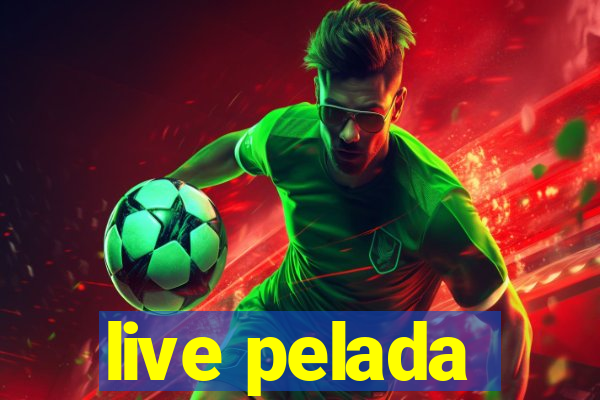 live pelada