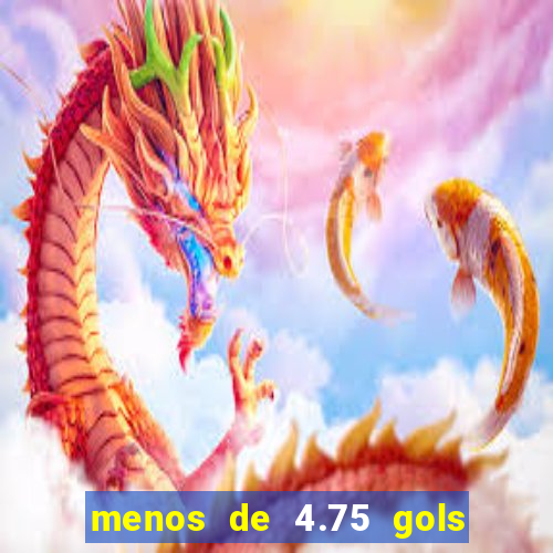 menos de 4.75 gols o que significa