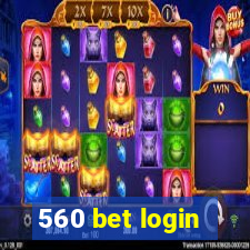 560 bet login