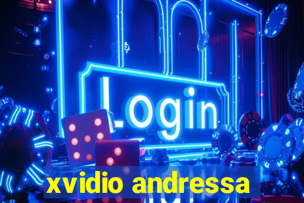 xvidio andressa