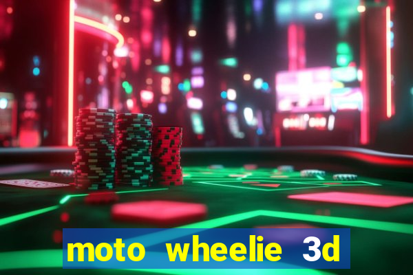 moto wheelie 3d dinheiro infinito 2024