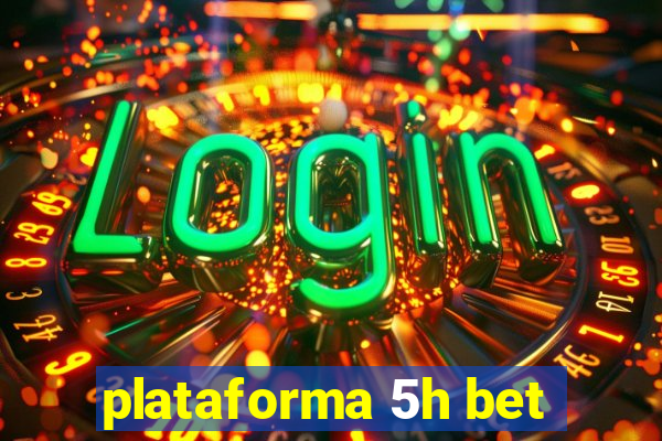 plataforma 5h bet