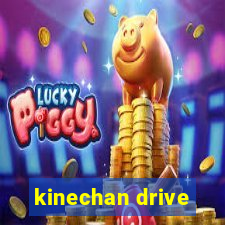 kinechan drive