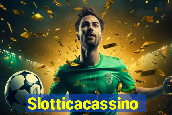 Slotticacassino