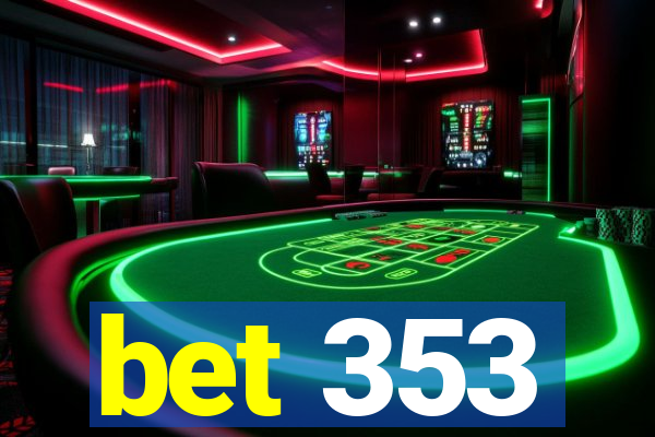 bet 353