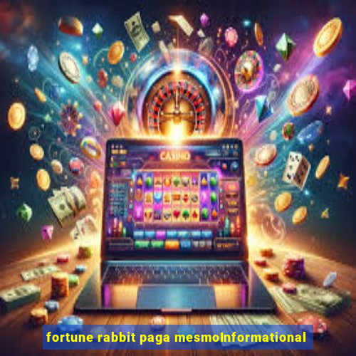 fortune rabbit paga mesmoInformational