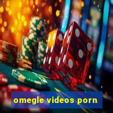 omegle videos porn