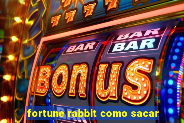 fortune rabbit como sacar