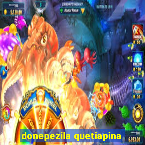 donepezila quetiapina