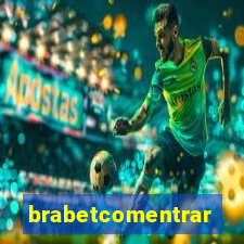 brabetcomentrar