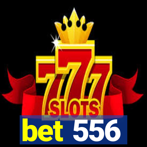 bet 556