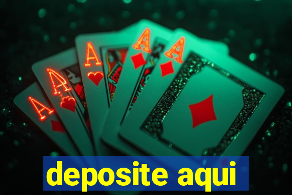 deposite aqui