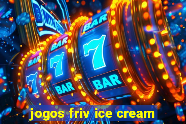 jogos friv ice cream