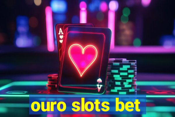 ouro slots bet