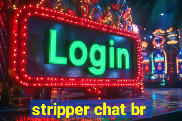 stripper chat br