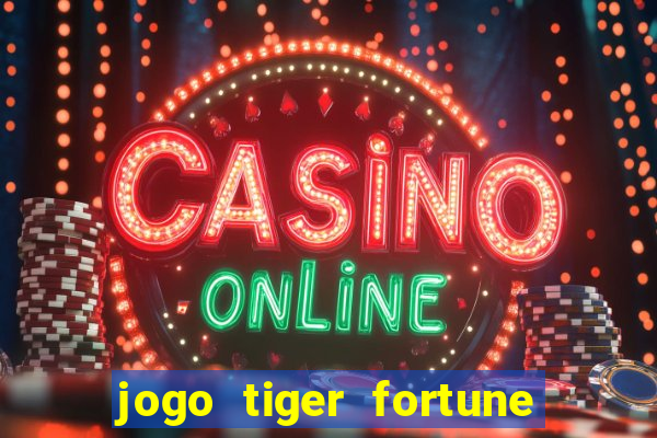 jogo tiger fortune paga mesmo