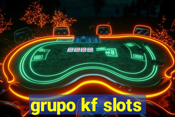 grupo kf slots