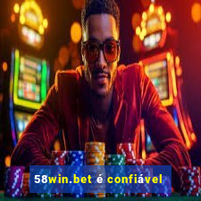 58win.bet é confiável