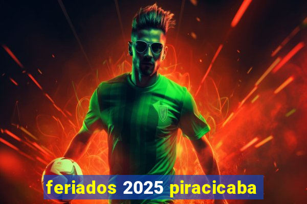 feriados 2025 piracicaba