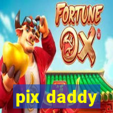 pix daddy