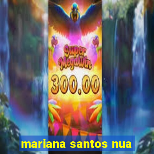 mariana santos nua