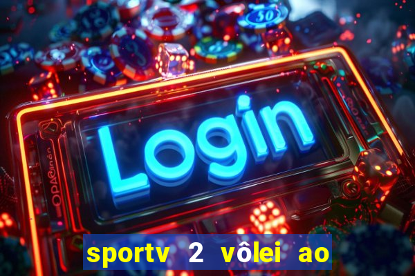 sportv 2 vôlei ao vivo online grátis