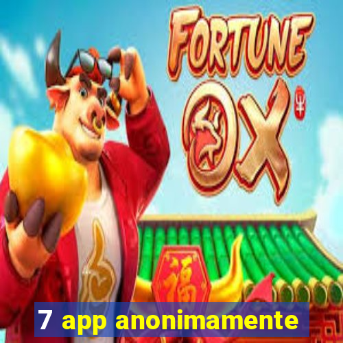 7 app anonimamente