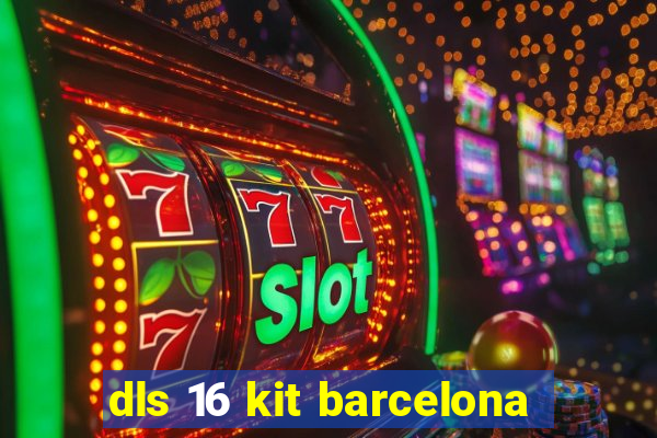 dls 16 kit barcelona