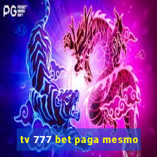 tv 777 bet paga mesmo