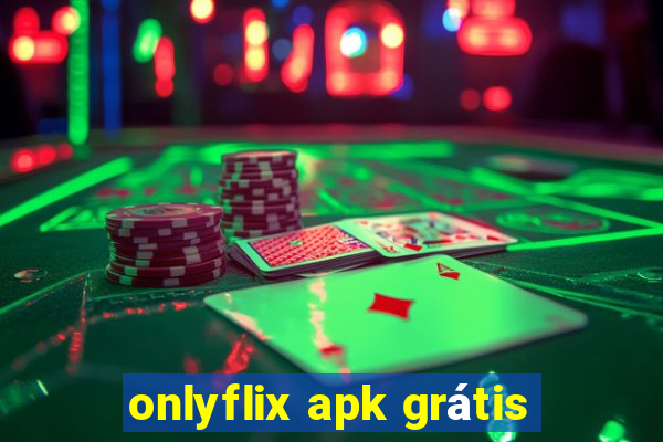 onlyflix apk grátis