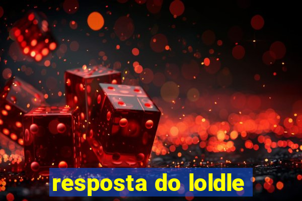 resposta do loldle