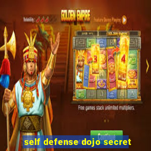 self defense dojo secret