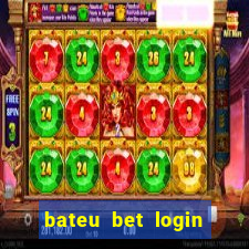 bateu bet login entrar na minha conta